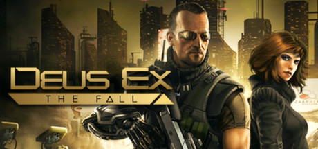 [PC]杀出重围：陨落/Deus Ex: The Fall