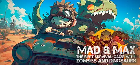 [PC]Mad & Max：僵尸与恐龙的最佳生存游戏/MAD & MAX: The Best Survival game with Zombies and Dinosaurs