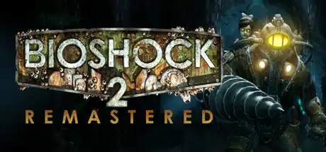 [PC]生化奇兵2：重制版/BioShock 2 Remastered