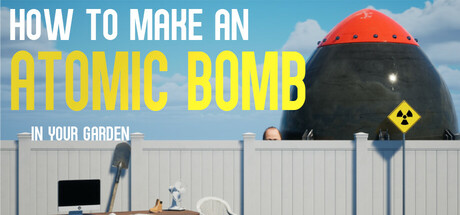 [PC]如何在自家花园制造原子弹/How to Make an Atomic Bomb in Your Garden