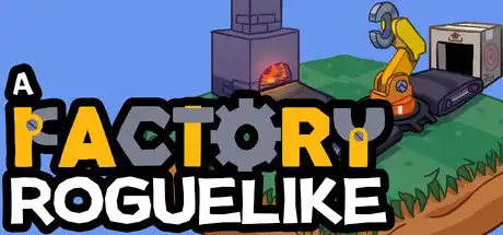 [PC]工厂肉鸽/A Factory Roguelike